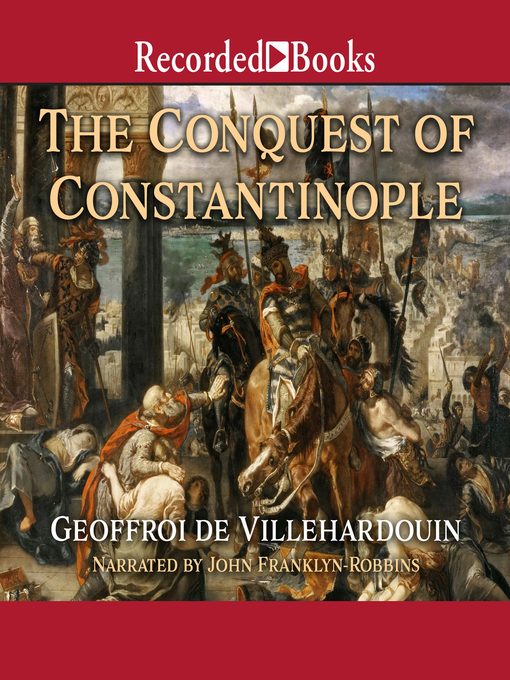 Title details for The Conquest of Constantinople by Geoffroy de Villehardouin - Wait list